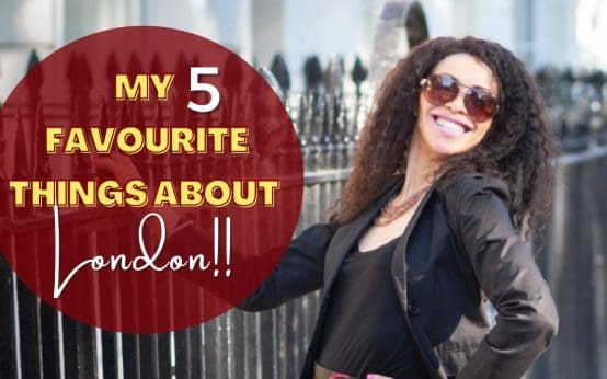 My Top 5 Favourite Things About London, England