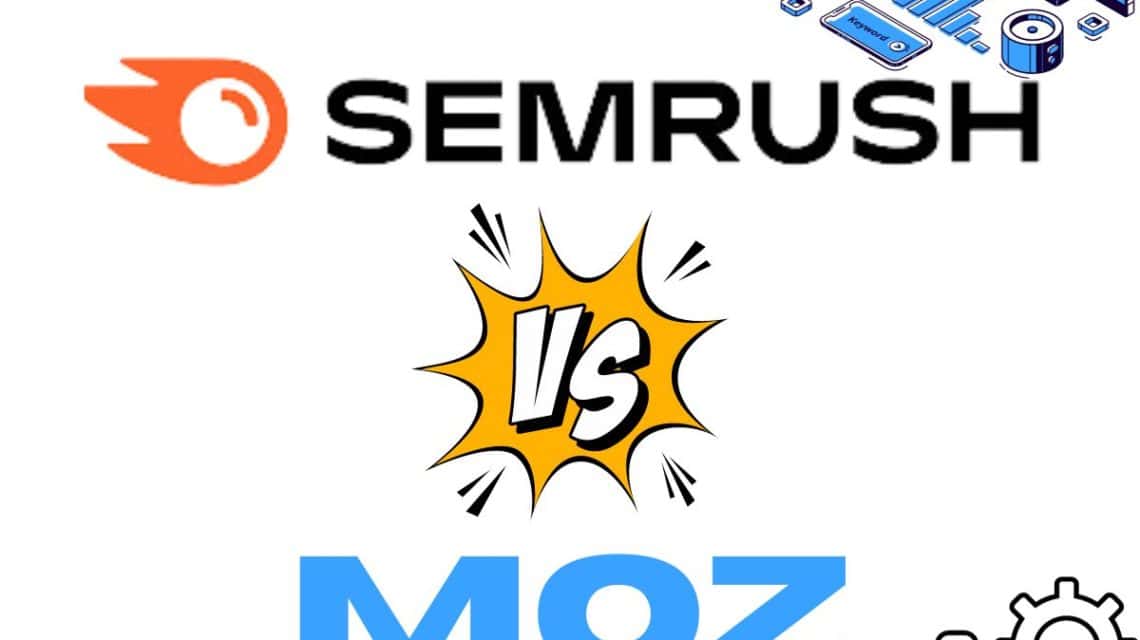 A Full Analysis of SEMrush vs. Moz How to Navigate the SEO Battleground