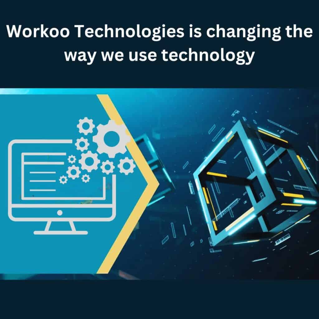 Workoo Technologies is changing the way we use technology