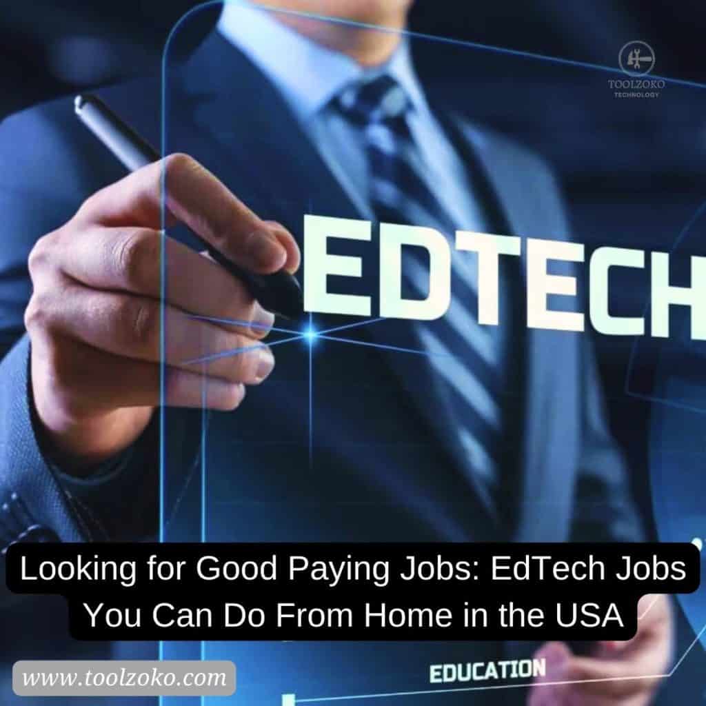 Looking for Good Paying Jobs: EdTech Jobs You Can Do From Home in the USA