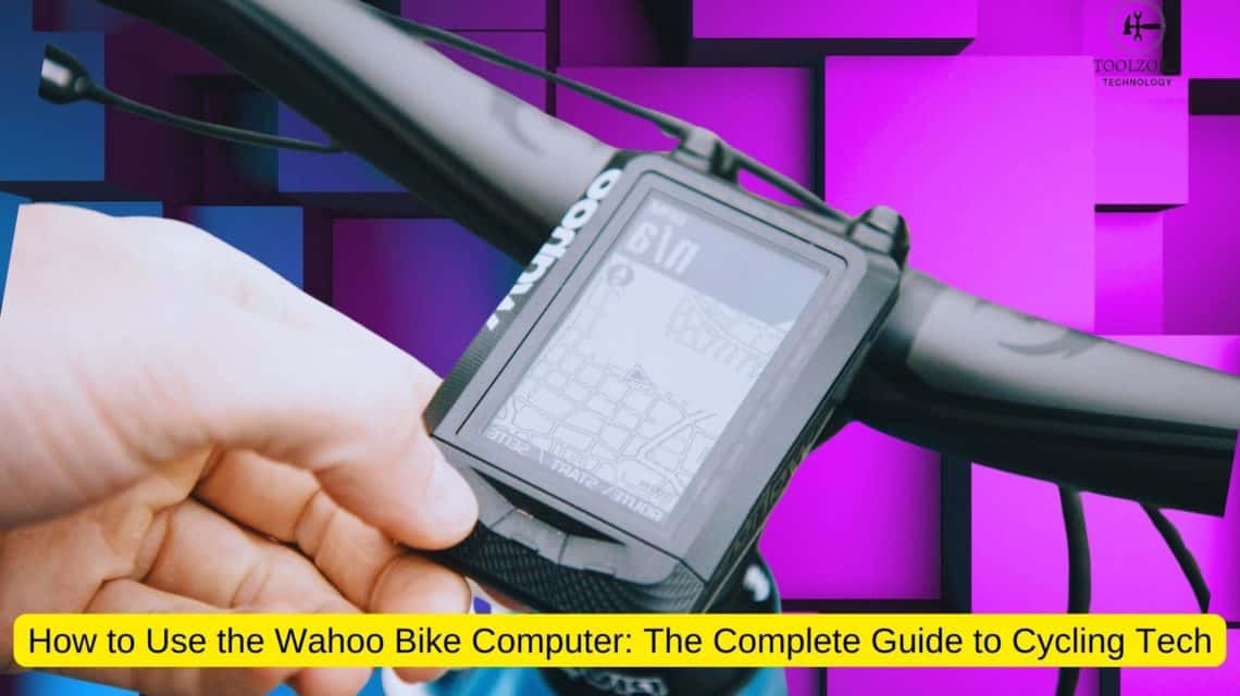 How to Use the Wahoo Bike Computer The Complete Guide to Cycling Tech